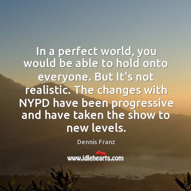 In a perfect world, you would be able to hold onto everyone. Image