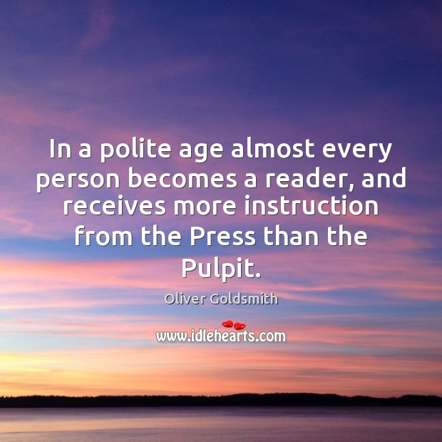 In a polite age almost every person becomes a reader, and receives Image
