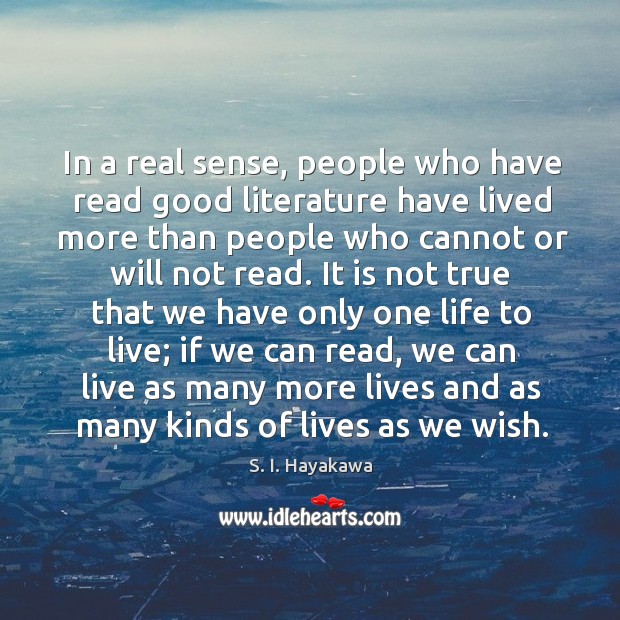 In a real sense, people who have read good literature have lived more than people who cannot or will not read. Image
