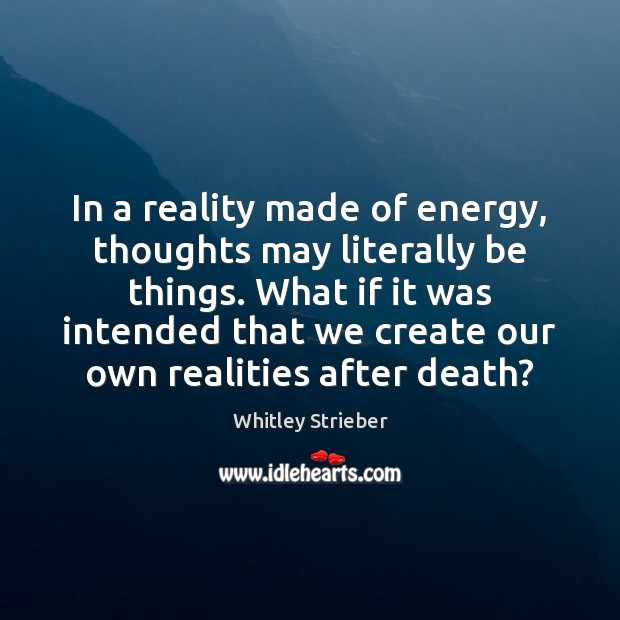 In a reality made of energy, thoughts may literally be things. What Image