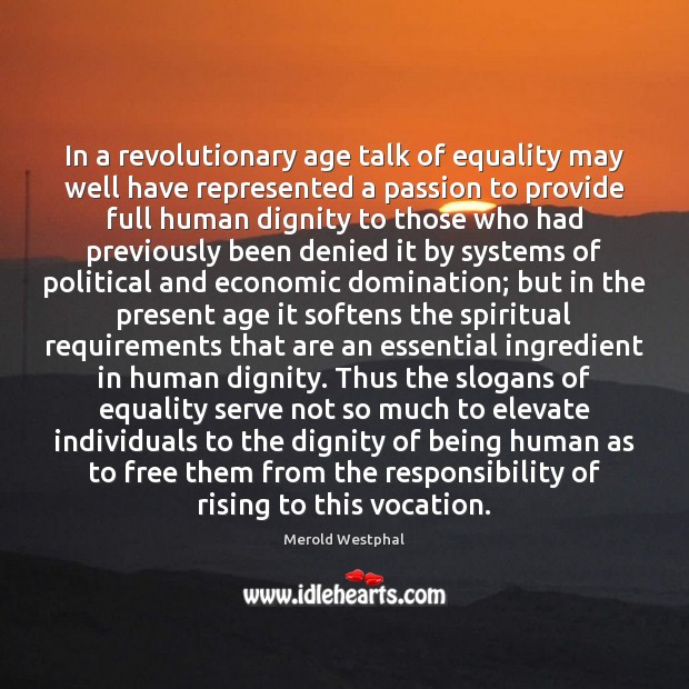 In a revolutionary age talk of equality may well have represented a Merold Westphal Picture Quote