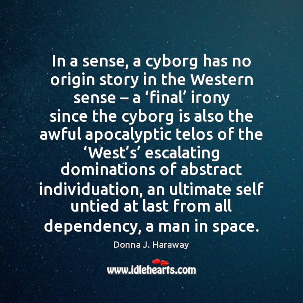 In a sense, a cyborg has no origin story in the Western Image