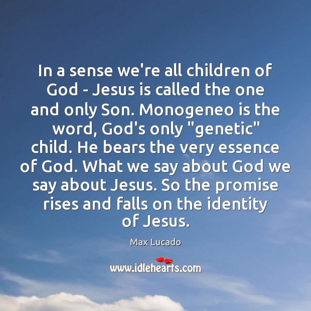 In a sense we’re all children of God – Jesus is called Promise Quotes Image