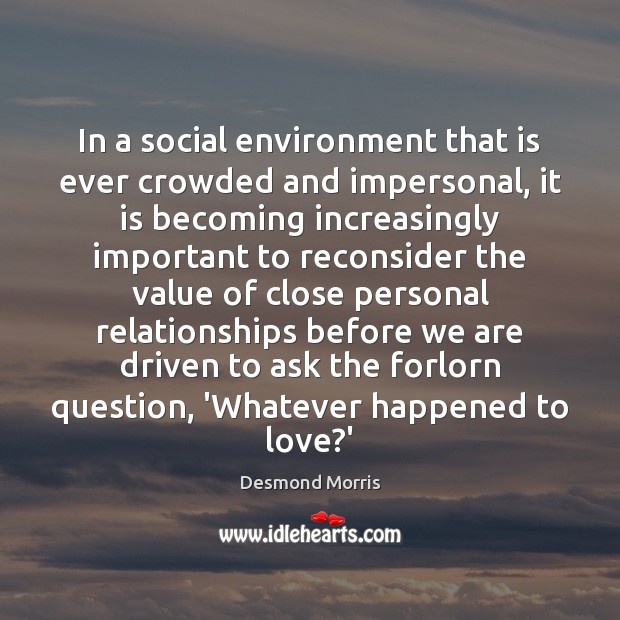 In a social environment that is ever crowded and impersonal, it is Environment Quotes Image