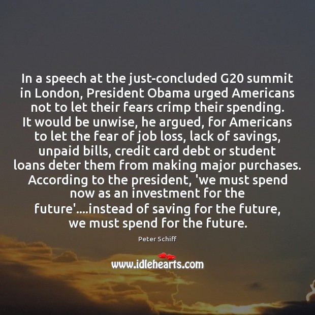 In a speech at the just-concluded G20 summit in London, President Obama Investment Quotes Image