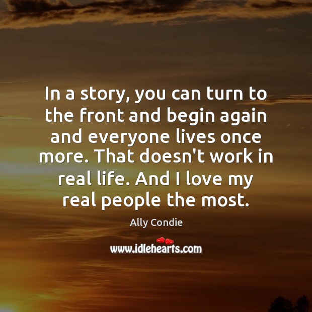 In a story, you can turn to the front and begin again Ally Condie Picture Quote