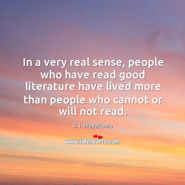 In a very real sense, people who have read good literature have Image