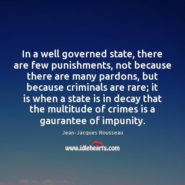 In a well governed state, there are few punishments, not because there Image