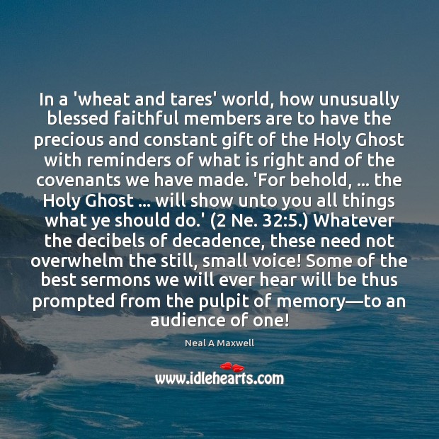 In a ‘wheat and tares’ world, how unusually blessed faithful members are Faithful Quotes Image