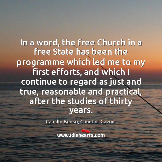 In a word, the free Church in a free State has been Camillo Benso, Count of Cavour Picture Quote
