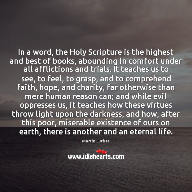 In a word, the Holy Scripture is the highest and best of Martin Luther Picture Quote