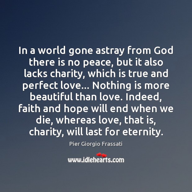 In a world gone astray from God there is no peace, but Pier Giorgio Frassati Picture Quote