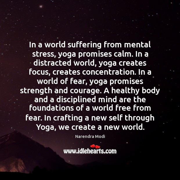 In a world suffering from mental stress, yoga promises calm. In a Narendra Modi Picture Quote