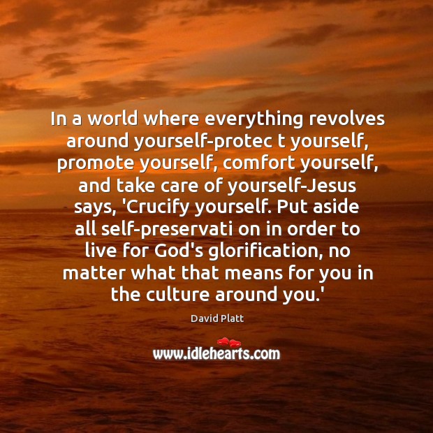 In a world where everything revolves around yourself-protec t yourself, promote yourself, Image