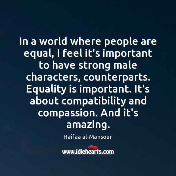 In a world where people are equal, I feel it’s important to Equality Quotes Image