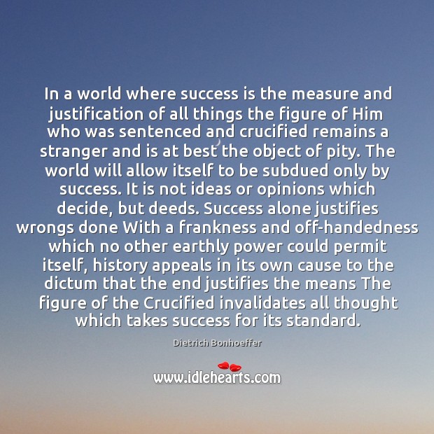 In a world where success is the measure and justification of all Success Quotes Image