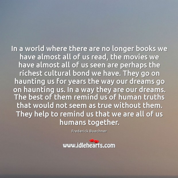 In a world where there are no longer books we have almost Frederick Buechner Picture Quote