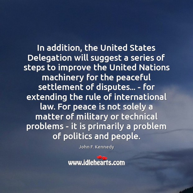 In addition, the United States Delegation will suggest a series of steps John F. Kennedy Picture Quote