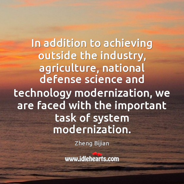 In addition to achieving outside the industry, agriculture, national defense science and Zheng Bijian Picture Quote
