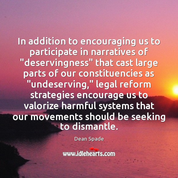 In addition to encouraging us to participate in narratives of “deservingness” that Legal Quotes Image