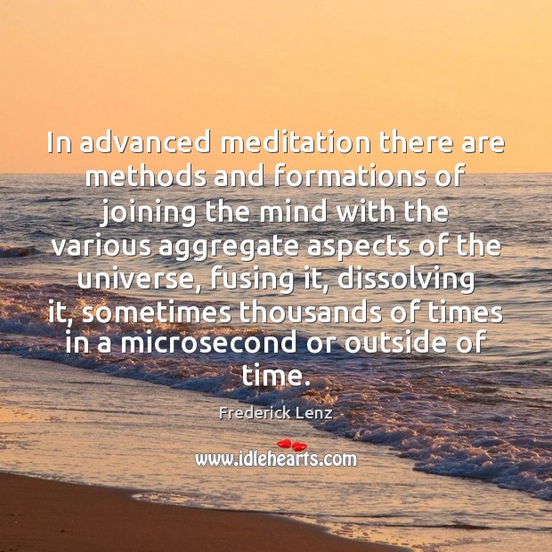 In advanced meditation there are methods and formations of joining the mind Frederick Lenz Picture Quote