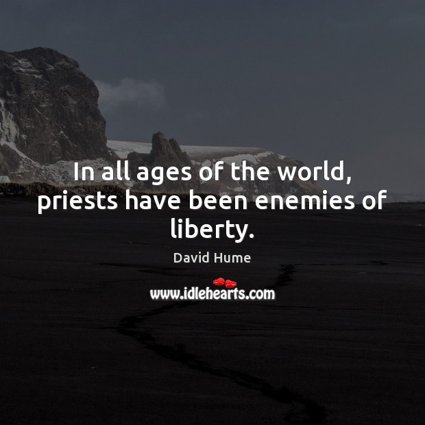 In all ages of the world, priests have been enemies of liberty. Image