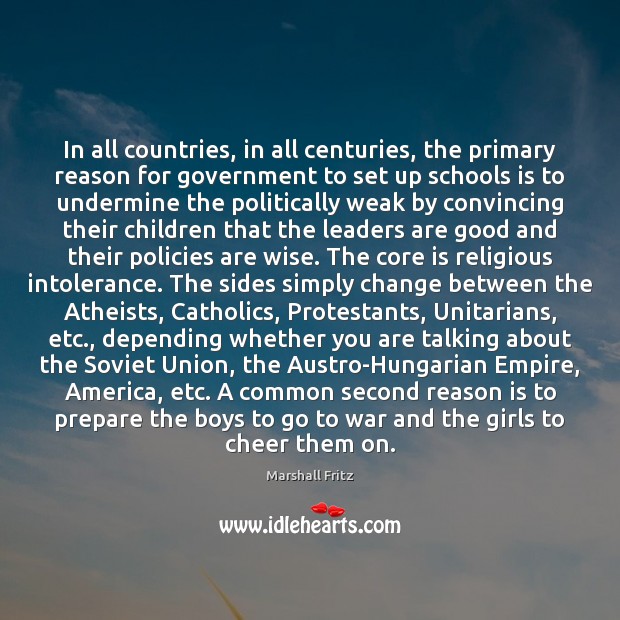In all countries, in all centuries, the primary reason for government to War Quotes Image
