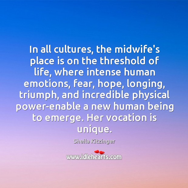 In all cultures, the midwife’s place is on the threshold of life, Sheila Kitzinger Picture Quote