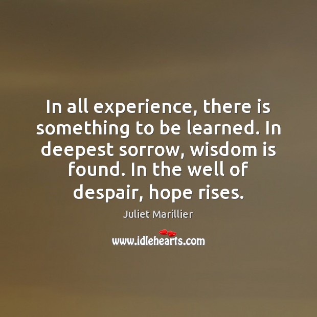 In all experience, there is something to be learned. In deepest sorrow, Image
