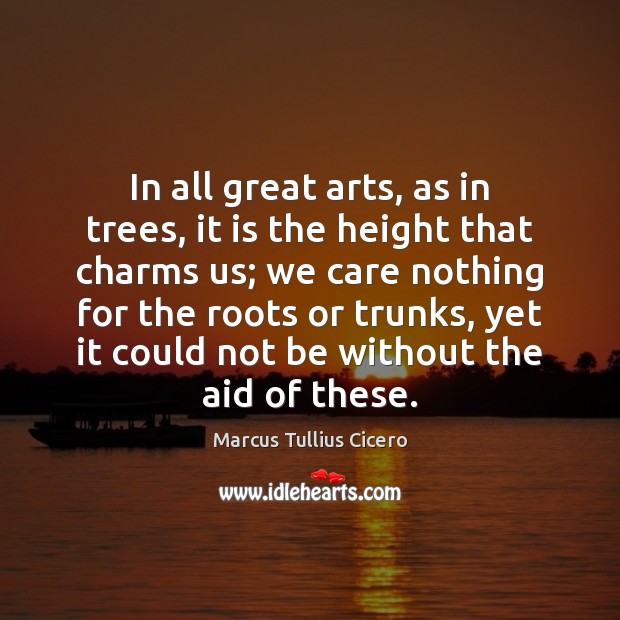 In all great arts, as in trees, it is the height that Image