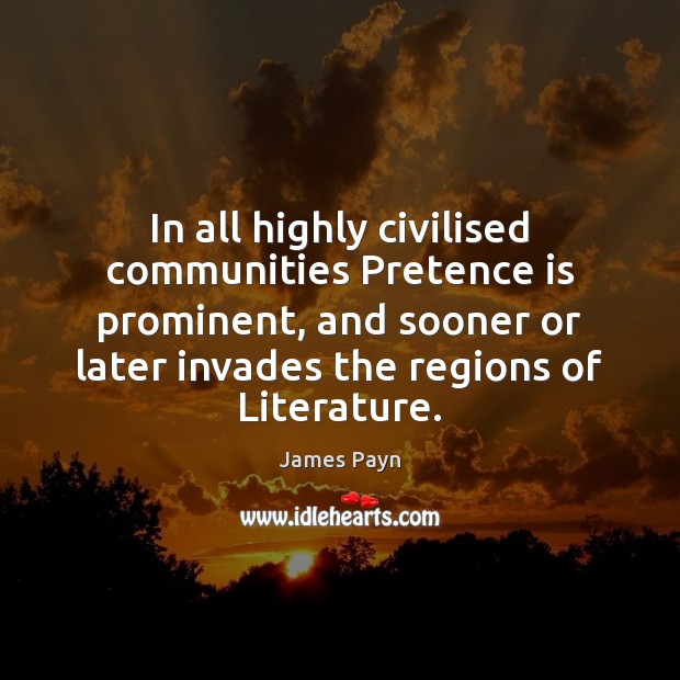 In all highly civilised communities Pretence is prominent, and sooner or later Image