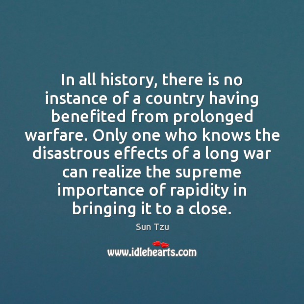 In all history, there is no instance of a country having benefited Sun Tzu Picture Quote