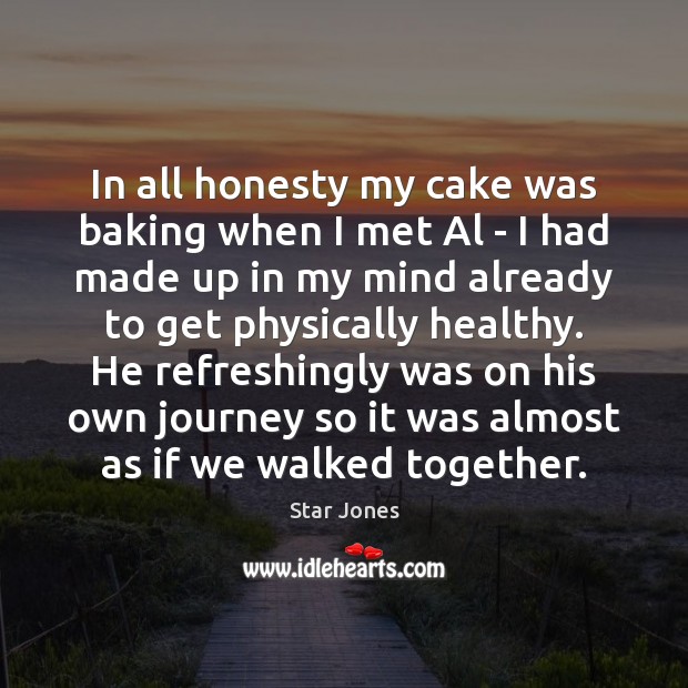 In all honesty my cake was baking when I met Al – Star Jones Picture Quote