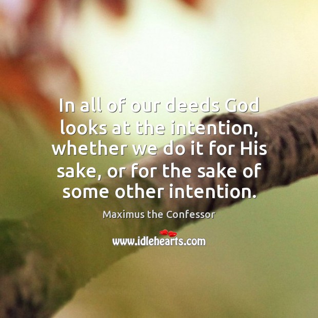 In all of our deeds God looks at the intention, whether we Image