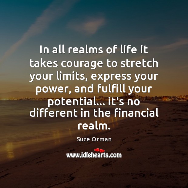 In all realms of life it takes courage to stretch your limits, Image