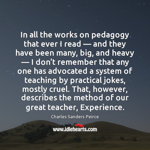 In all the works on pedagogy that ever I read — and they Image