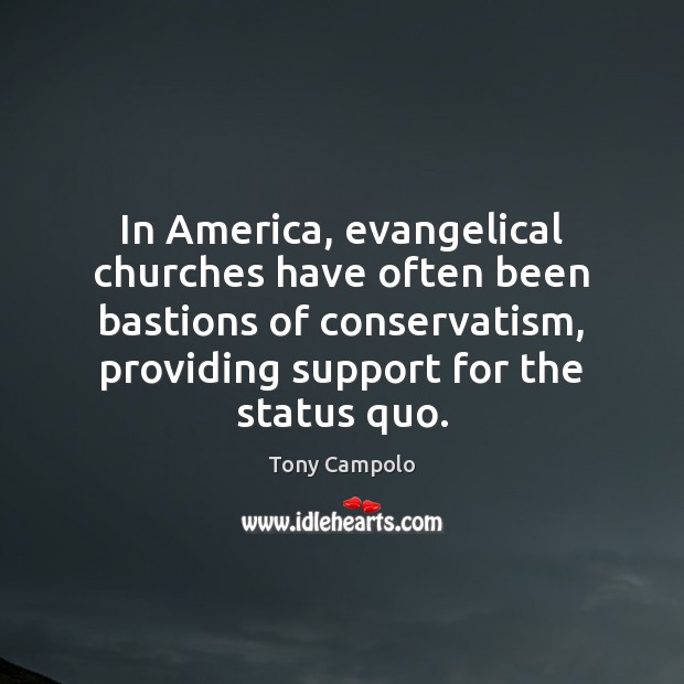 In America, evangelical churches have often been bastions of conservatism, providing support Image