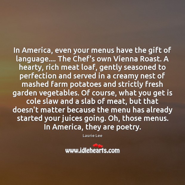 In America, even your menus have the gift of language…. The Chef’s Laurie Lee Picture Quote