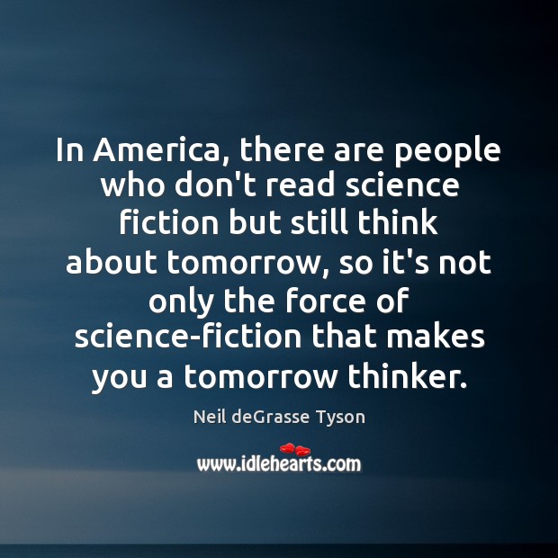 In America, there are people who don’t read science fiction but still Image