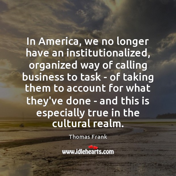 In America, we no longer have an institutionalized, organized way of calling 