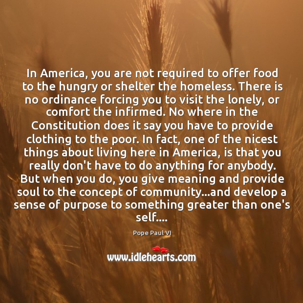 In America, you are not required to offer food to the hungry Pope Paul VI Picture Quote