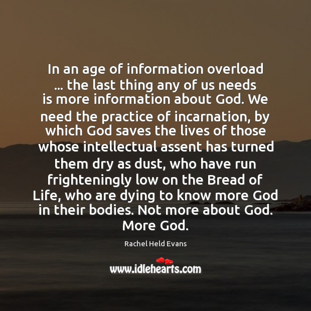 In an age of information overload … the last thing any of us Rachel Held Evans Picture Quote