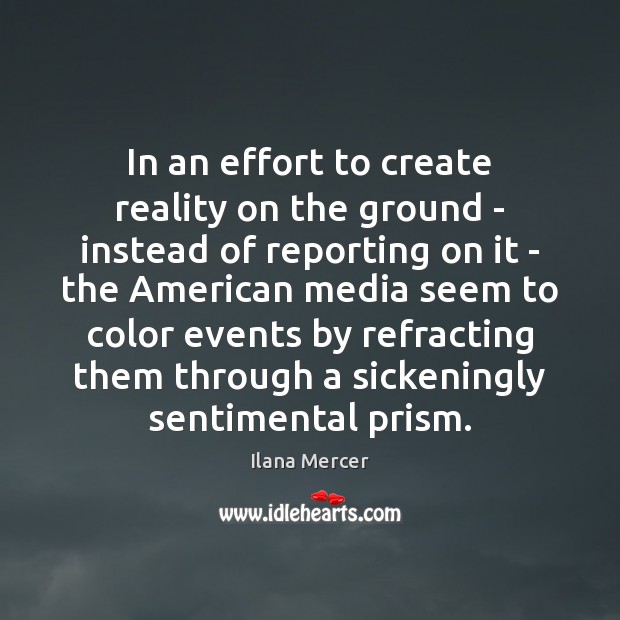 In an effort to create reality on the ground – instead of Ilana Mercer Picture Quote