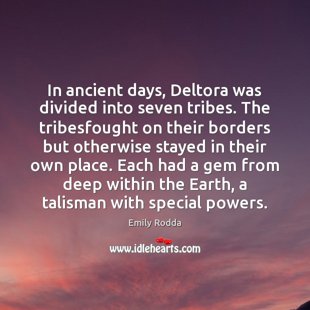 In ancient days, Deltora was divided into seven tribes. The tribesfought on Image