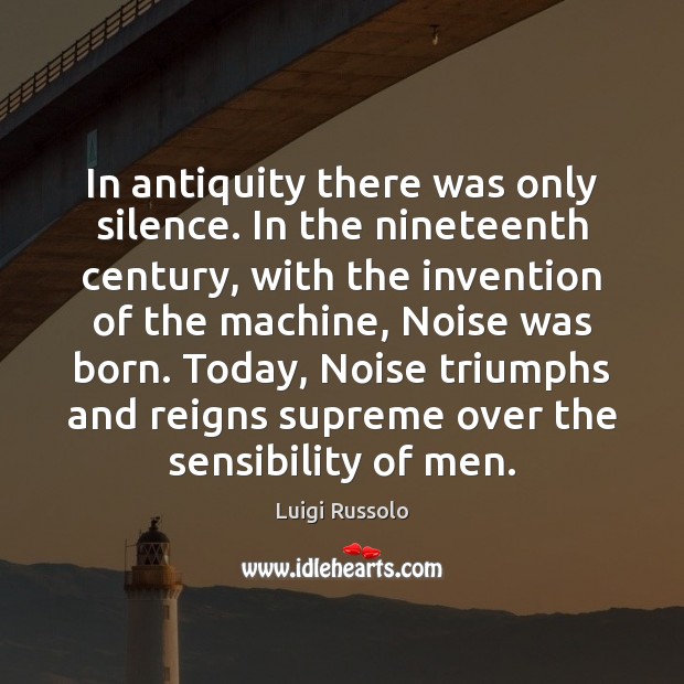 In antiquity there was only silence. In the nineteenth century, with the Image