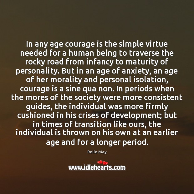 In any age courage is the simple virtue needed for a human Courage Quotes Image