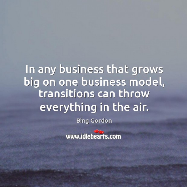 In any business that grows big on one business model, transitions can Image