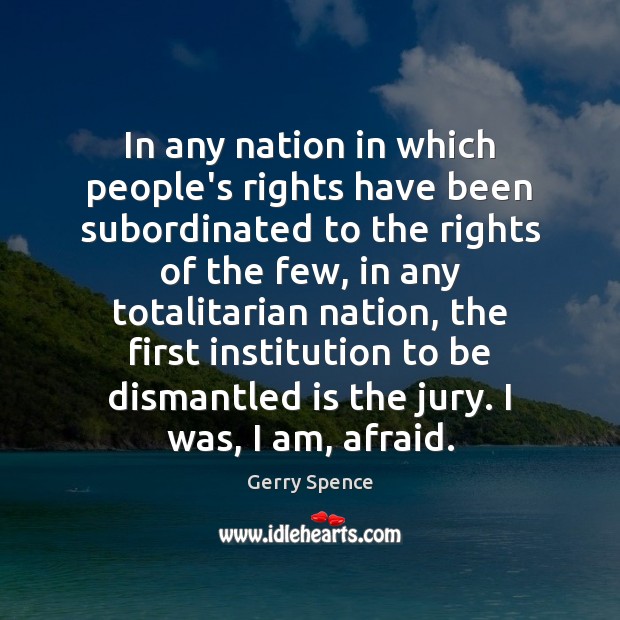 In any nation in which people’s rights have been subordinated to the Afraid Quotes Image