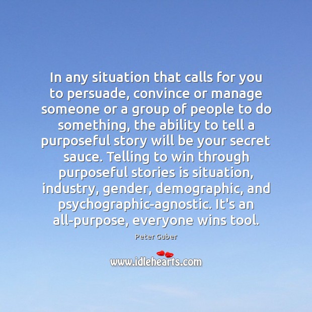 In any situation that calls for you to persuade, convince or manage Peter Guber Picture Quote