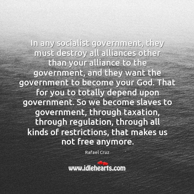In any socialist government, they must destroy all alliances other than your Image